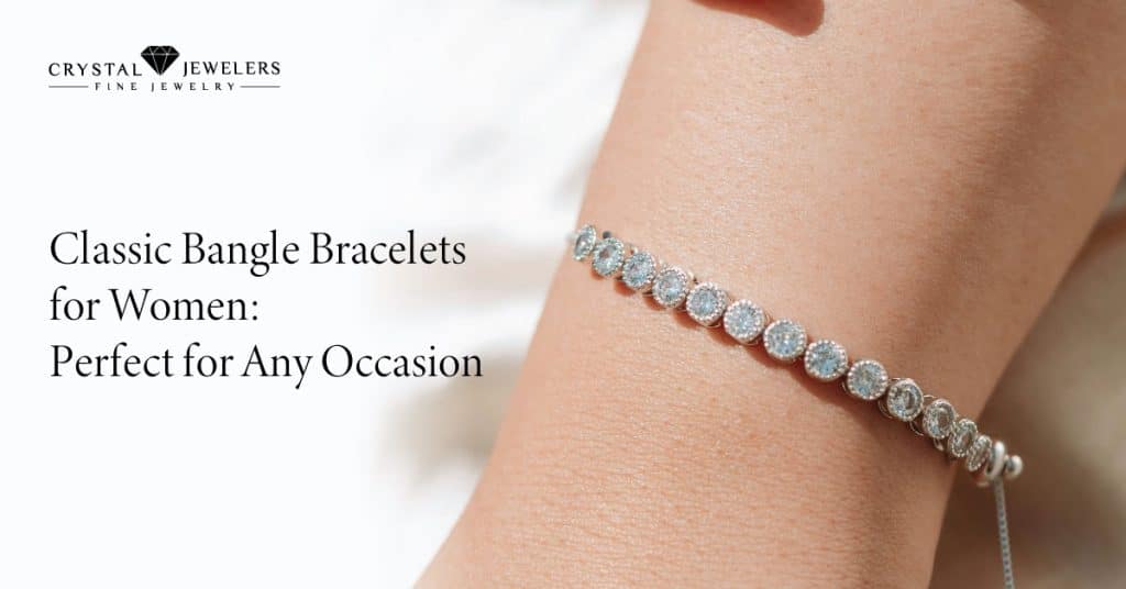 Classic bangle bracelets for women, ideal for any occasion